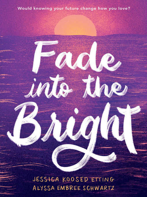 Title details for Fade into the Bright by Jessica Koosed Etting - Wait list